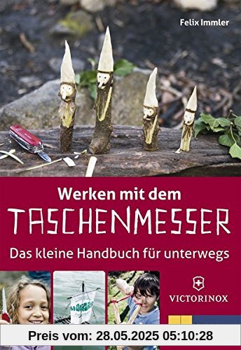 Werken mit dem Taschenmesser: Das kleine Handbuch für unterwegs