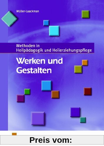 Werken und Gestalten. Methoden in Heilpädagogik und Heilerziehungspflege. Lehr-/Fachbuch