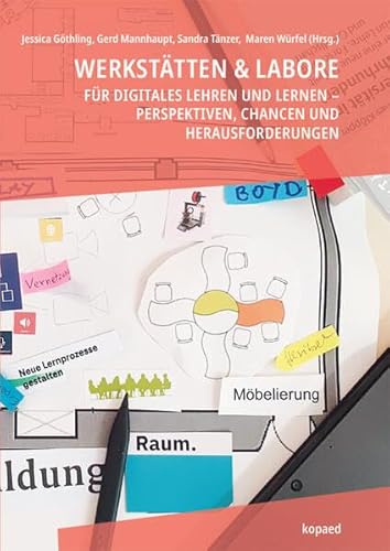Werkstätten & Labore für digitales Lehren und Lernen: Perspektiven, Chancen und Herausforderungen Werkstätten & Labore für digitales Lehren und Lernen: Perspektiven, Chancen und Herausforderungen