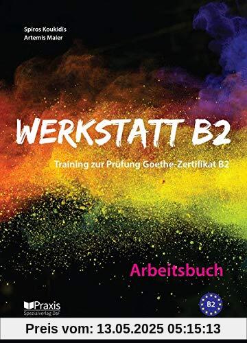 Werkstatt B2 - Arbeitsbuch: Training zur Prüfung Zertifikat B2