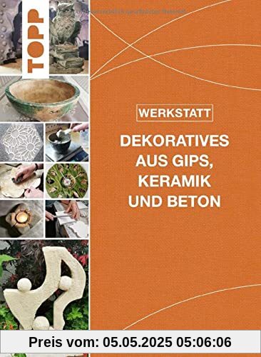 Werkstatt - Dekoratives aus Gips, Keramik und Beton Werkstatt - Dekoratives aus Gips, Keramik und Beton