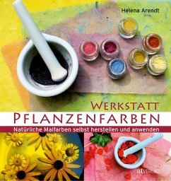 Werkstatt Pflanzenfarben von AT Verlag