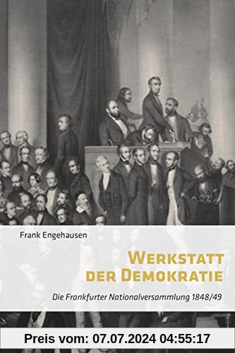 Werkstatt der Demokratie: Die Frankfurter Nationalversammlung 1848/49