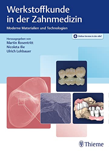 Werkstoffkunde in der Zahnmedizin: Moderne Materialien und Technologien. Plus Online-Version in der eRef von Georg Thieme Verlag