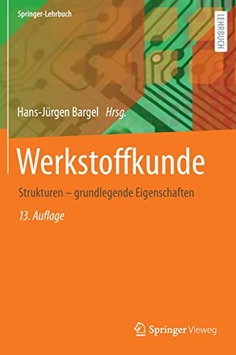Werkstoffkunde: Strukturen - grundlegende Eigenschaften (Springer-Lehrbuch) von Springer-Verlag GmbH