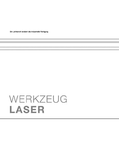 Werkzeug Laser: Ein Lichtstrahl erobert die industrielle Fertigung