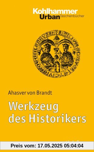 Werkzeug des Historikers: Eine Einführung in die Historischen Hilfswissenschaften. Mit Literaturnachträgen von Franz Fuchs. Urban Taschenbuch Bd. 33 (Urban-Taschenbucher)