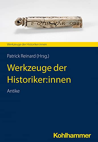 Werkzeuge der Historiker:innen: Antike (Werkzeuge der Historiker:innen, 1, Band 1) von W. Kohlhammer GmbH