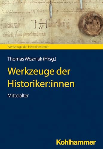 Werkzeuge der Historiker:innen: Mittelalter (Werkzeuge der Historiker:innen, 2, Band 2)