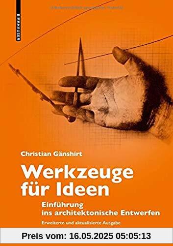 Werkzeuge für Ideen: Einführung ins architektonische Entwerfen Erweiterte und aktualisierte Ausgabe