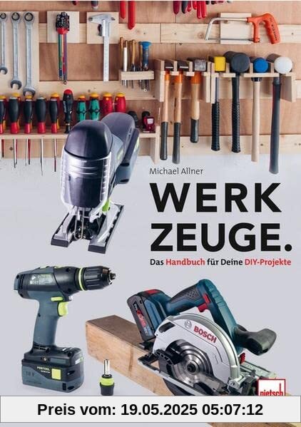 Werkzeuge. Das Handbuch für Deine DIY-Projekte: für Haushalt, Garten, Werkstatt, Kfz