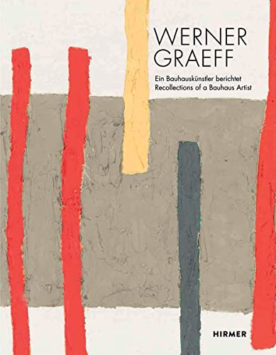 Werner Graeff: Ein Bauhauskünstler berichtet von Hirmer Verlag GmbH