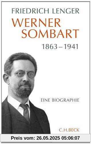 Werner Sombart 1863-1941: Eine Biographie