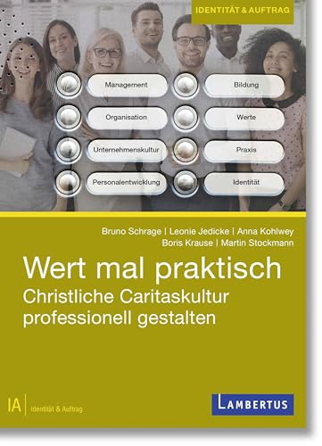 Wert mal praktisch: Christliche Caritaskultur professionell gestalten (Identität und Auftrag) von Lambertus-Verlag