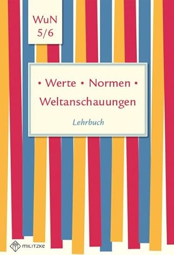 Werte • Normen • Weltanschauungen: Lehrbuch, Werte und Normen, Klassen 5/6, Niedersachsen (Werte · Normen · Weltanschauungen: Lehrwerkreihe Klassen 5-10)