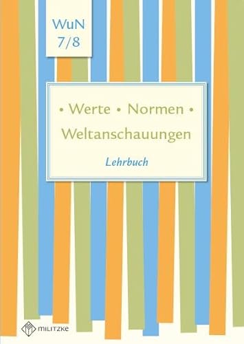 Werte • Normen • Weltanschauungen: Lehrbuch, Werte und Normen, Klassen 7/8, Niedersachsen (Werte · Normen · Weltanschauungen: Lehrwerkreihe Klassen 5-10)