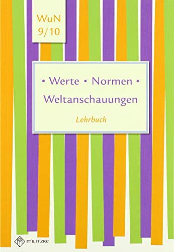 Werte • Normen • Weltanschauungen: Lehrbuch, Werte und Normen, Klassen 9/10, Niedersachsen (Werte · Normen · Weltanschauungen: Lehrwerkreihe Klassen 5-10) von Militzke Verlag GmbH