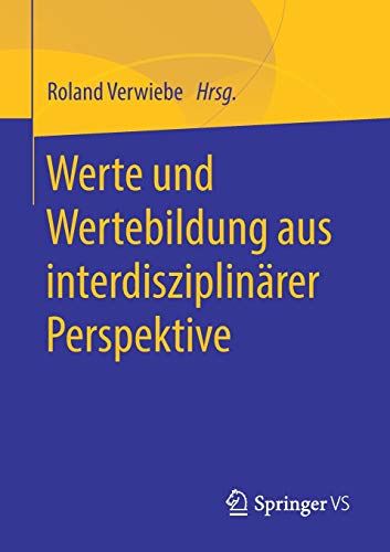 Werte und Wertebildung aus interdisziplinärer Perspektive von Springer VS