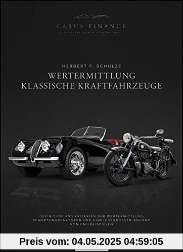 Wertermittlung Klassische Kraftfahrzeuge: Definition und Kriterien der Wertermittlung. Bewertungsfaktoren und Einflussgrößen anhand von Fallbeispielen.