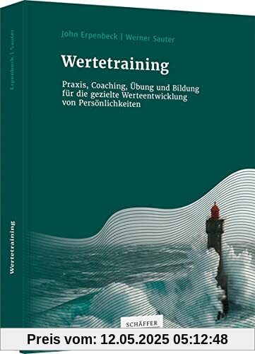 Wertetraining: Praxis, Coaching, Übung und Bildung für die gezielte Werteentwicklung von Persönlichkeiten