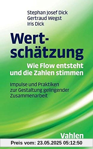 Wertschätzung - Wie Flow entsteht und die Zahlen stimmen: Impulse und Praktiken zur Gestaltung gelingender Zusammenarbeit Wertschätzung - Wie Flow entsteht und die Zahlen stimmen: Impulse und Praktiken zur Gestaltung gelingender Zusammenarbeit