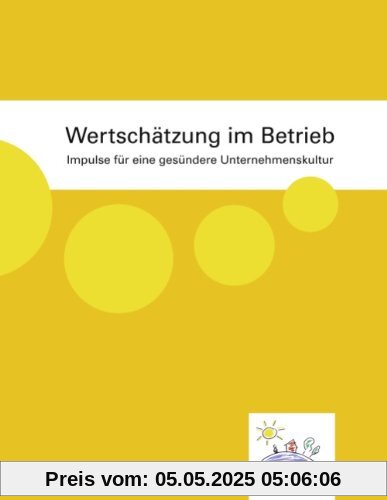 Wertschätzung im Betrieb: Impulse für eine gesündere Unternehmenskultur