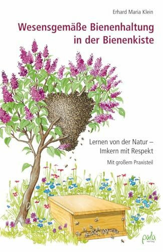 Wesensgem��e Bienenhaltung in der Bienenkiste: Lernen von der Natur - Imkern mit Respekt