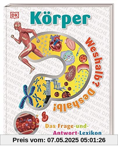 Weshalb? Deshalb! Körper: Das Frage-und-Antwort-Lexikon