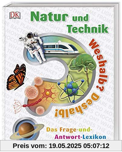 Weshalb? Deshalb! Natur und Technik: Das Frage-und-Antwort-Lexikon