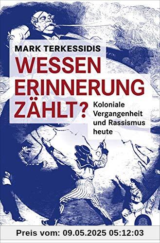 Wessen Erinnerung zählt?: Koloniale Vergangenheit und Rassismus heute