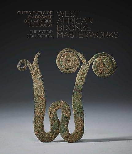 West African Bronze Masterworks / Chefs-D'ceuvre en bronze de l'Afrique de l'Ouest: The Syrop Collection (Syrop Collection / La Collection Syrop) West African Bronze Masterworks / Chefs-D'ceuvre en bronze de l'Afrique de l'Ouest: The Syrop Collection (Syrop Collection / La Collection Syrop) von Five Continents Editions