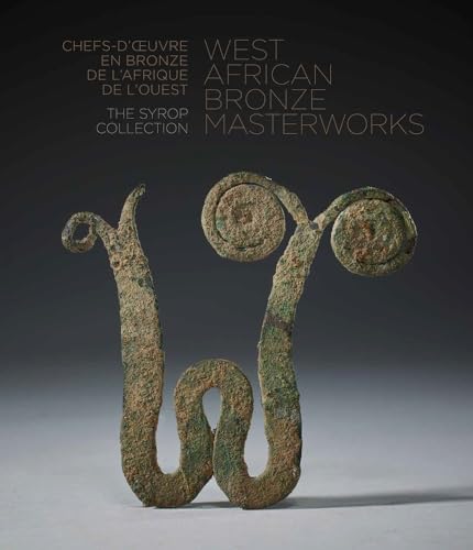 West African Bronze Masterworks: The Syrop Collection West African Bronze Masterworks: The Syrop Collection