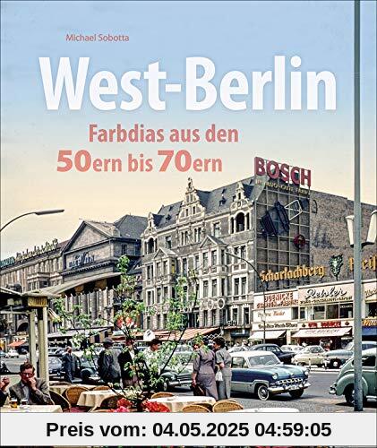West-Berlin. Farbdias aus den 50ern bis 70ern. Eine spannende Zeitreise in die bewegte Vergangenheit der Hauptstadt. (Sutton Archivbilder)