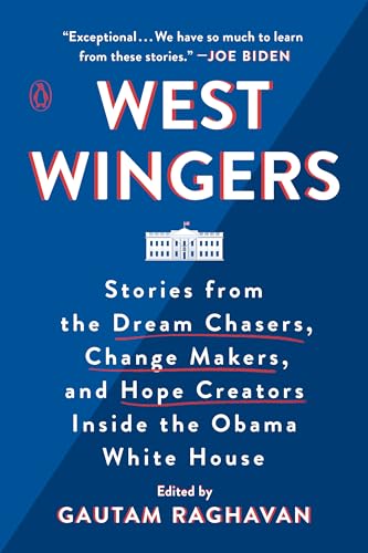 West Wingers: Stories from the Dream Chasers, Change Makers, and Hope Creators Inside the Obama White House von Penguin