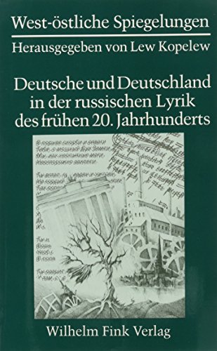 West-östliche Spiegelungen, Deutsche und Deutschland in der russischen Lyrik des frühen 20. Jahrhunderts, Sonderband: (z. Tl. Russ.-Dtsch.)