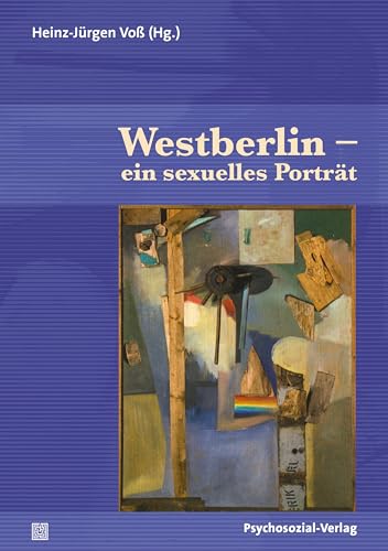 Westberlin – ein sexuelles Porträt (Angewandte Sexualwissenschaft) von Psychosozial Verlag GbR