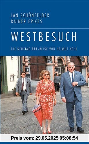 Westbesuch: Die geheime DDR-Reise von Helmut Kohl Westbesuch: Die geheime DDR-Reise von Helmut Kohl