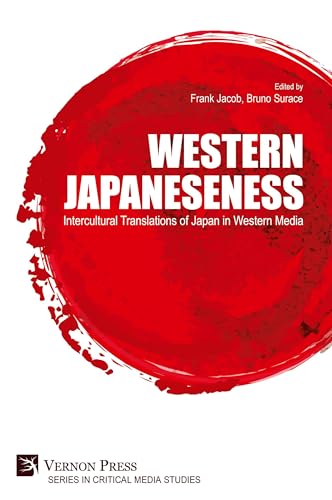 Western Japaneseness: Intercultural Translations of Japan in Western Media (Critica L Media Studies) von Vernon Press