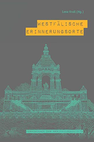 Westfälische Erinnerungsorte (Forschungen zur Regionalgeschichte): Beiträge zum kollektiven Gedächtnis einer Region von Schoeningh Ferdinand GmbH