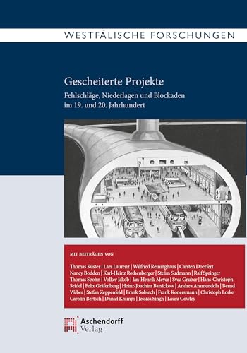 Westfälische Forschungen, Band 74-2024: Gescheiterte Projekte. Niederlagen, Fehlschläge und Blockaden im 19. und 20. Jahrhundert Westfälische Forschungen, Band 74-2024: Gescheiterte Projekte. Niederlagen, Fehlschläge und Blockaden im 19. und 20. Jahrhundert von Aschendorff