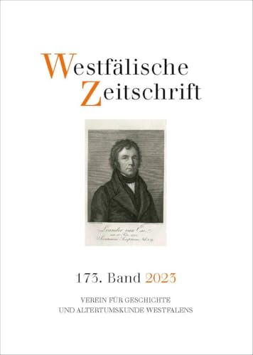 Westfälische Zeitschrift 173. Band 2023: Zeitschrift für vaterländische Geschichte und Altertumskunde Westfälische Zeitschrift 173. Band 2023: Zeitschrift für vaterländische Geschichte und Altertumskunde von Bonifatius Verlag