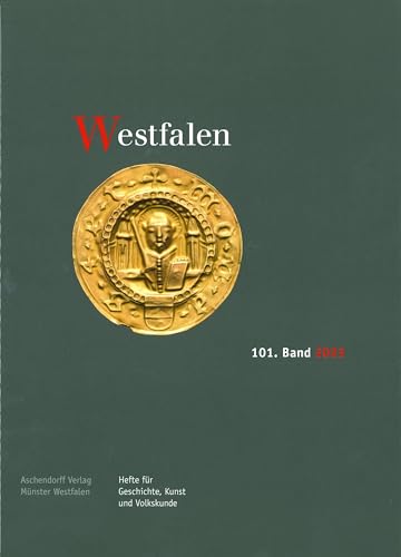 Westfalen 101. Band 2023: Hefte für Geschichte, Kunst und Volkskunde Westfalen 101. Band 2023: Hefte für Geschichte, Kunst und Volkskunde von Aschendorff