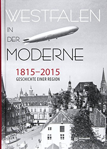 Westfalen in der Moderne 1815-2015: Geschichte einer Region von Aschendorff Verlag