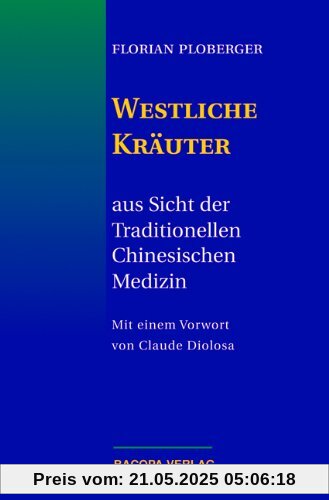 Westliche Kräuter aus Sicht der Traditionellen Chinesischen Medizin Westliche Kräuter aus Sicht der Traditionellen Chinesischen Medizin