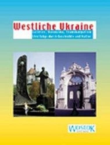 Westliche Ukraine: Galizien, Bukowina, Transkarpatien - Streifzüge durch Geschichte und Kultur: Galicien, Bukowina, Transkarpatien. Streifzüge durch ... Kultur (Wostok - Kultur- und Reise spezial)