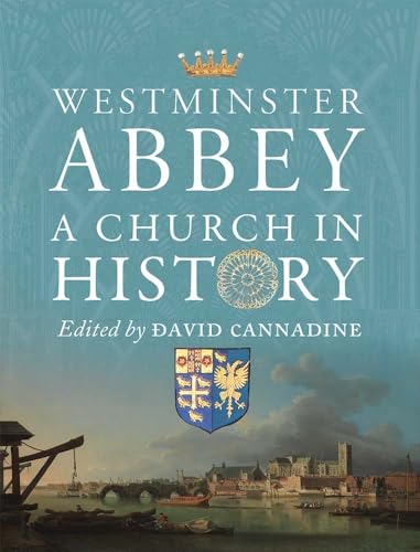 Westminster Abbey: A Church in History von Paul Mellon Centre for Studies in British Art