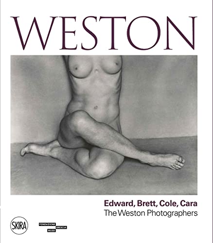 Weston: Edward, Brett, Cole, Cara; The Weston Photographs von Skira Editore