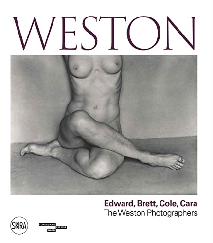 Weston: Edward, Brett, Cole, Cara; The Weston Photographs Weston: Edward, Brett, Cole, Cara; The Weston Photographs von Skira