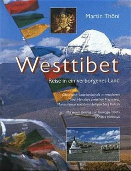 Westtibet: Reise in ein verborgenes Land. Kultur und Naturlandschaft im westlichen Tibet-Himal...