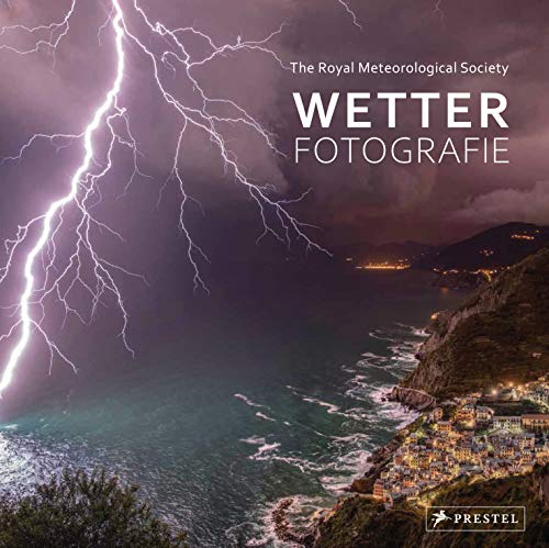 Wetter-Fotografie. Die besten Bilder extremer Phänomene: Prämierte Fotografien der Royal Meteorological Society von Prestel